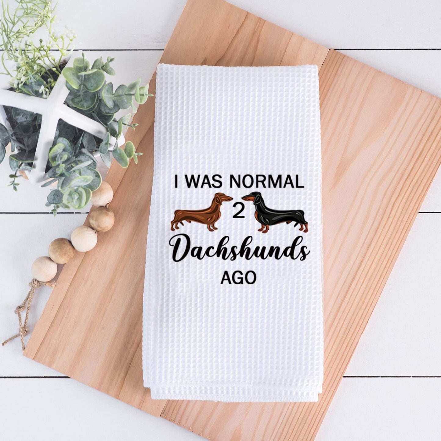 PLITI Dachshund Kitchen Towels Dachshund Owner Gift i Was Normal 2 Dachshunds Ago Dachshund Lover Gift Wiener Dog Mom Gift (two dachshunds TWU)