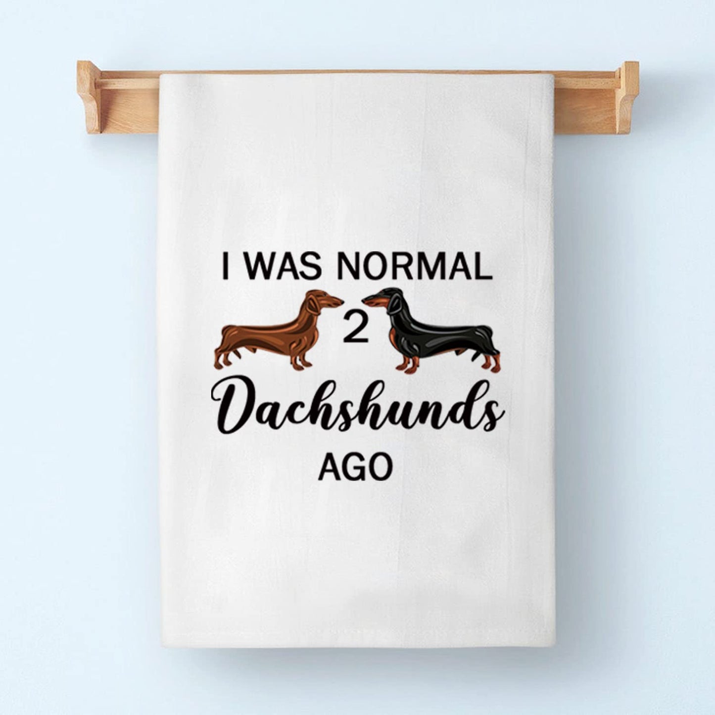 PLITI Dachshund Kitchen Towels Dachshund Owner Gift i Was Normal 2 Dachshunds Ago Dachshund Lover Gift Wiener Dog Mom Gift (two dachshunds TWU)