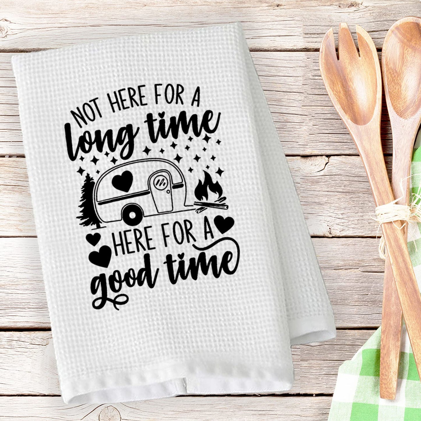 PLITI Camping Kitchen Towel Not Here For Long Time But Here For A Good Time Camping Lover Travel Trailer Camper Hiker Gift (For good time TWU)