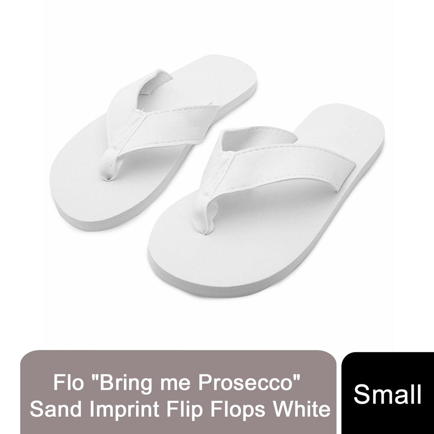 Flo "Bring me Prosecco" Sand Imprint Flip Flops White, Small